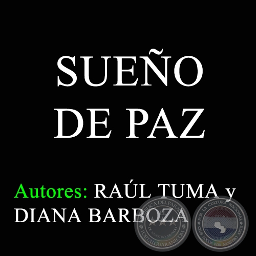 SUEÑO DE PAZ - Autores: RAÚL TUMA y DIANA BARBOZA